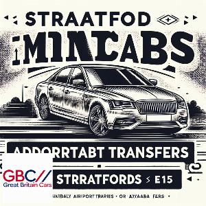 Stratford Taxis & MinicabsCheap Stratford Airport Transfer E15